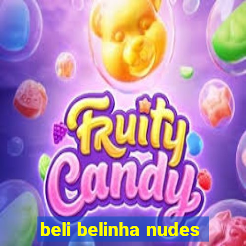 beli belinha nudes